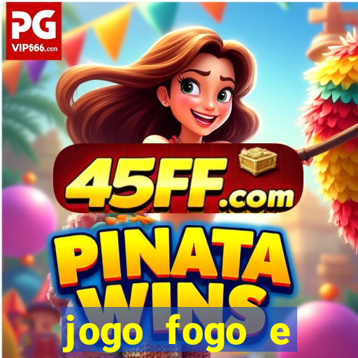 jogo fogo e Ã¡gua 360